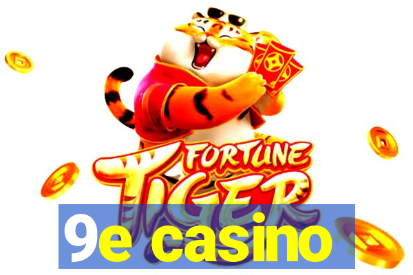 9e casino